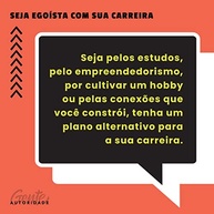 Seja egoísta com sua carreira: Descubra como colocar você em primeiro lugar em sua jornada profissional e alcance seus objetivos pessoais - imagem 5