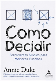 Como Decidir: Domine Suas Escolhas com Ferramentas Simples e Eficazes - imagem 1