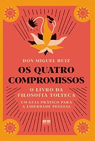 Os Quatro Compromissos: O Guia Tolteca para Liberdade Pessoal e Felicidade - imagem 2