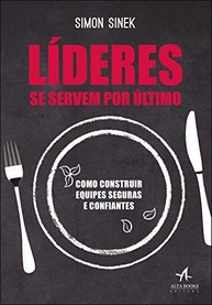 Líderes se Servem por Último: Construa Equipes Seguras e Confiantes - imagem 2