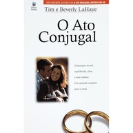 O Ato Conjugal: Manual Completo para um Relacionamento Sexual Equilibrado e Abençoado - imagem 2