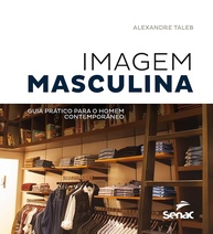 Imagem Masculina: O Guia Essencial para o Homem Contemporâneo - imagem 1