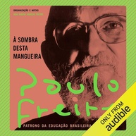 À Sombra Desta Mangueira: A Visão de Paulo Freire Contra o Neoliberalismo - imagem 1