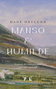 O Coração Manso e Humilde de Cristo: Transforme Sua Fé - imagem 1