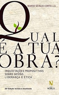 Qual é a Tua Obra?: Gestão, Liderança e Ética com Mario Sergio Cortella - imagem 2
