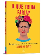 O que Frida Faria?: Viva com Plenitude, Criatividade e Ousadia - imagem 4
