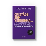 Cristãos Sem Vergonha: Perguntas Difíceis sobre Sexo, Namoro e Casamento - imagem 4