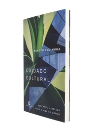 Cuidado Cultural: Cultivando Esperança e Beleza em um Mundo Fraturado - imagem 5
