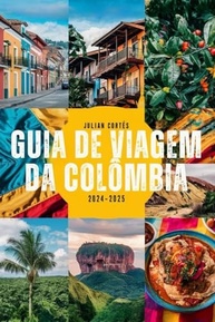 Guia de Viagem Colômbia 2024-2025: Joias Escondidas, Cultura e Aventuras Inesquecíveis - imagem 2