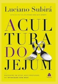 A Cultura do Jejum: Aprofunde sua Intimidade com Deus e Descubra o Poder Espiritual - imagem 2