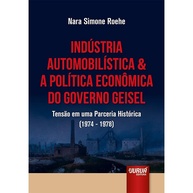 Indústria Automobilística e Governo Geisel: Uma Análise da Parceria Histórica (1974-1978) - imagem 1