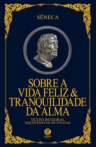 Vida Feliz & Tranquilidade da Alma: Edição de Luxo Sêneca - Sabedoria Estoica - imagem 1