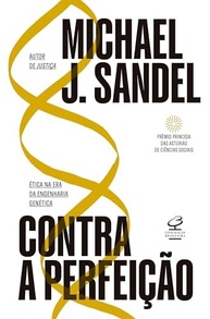 Contra a Perfeição: Ética na Era da Engenharia Genética por Michael Sandel - imagem 2