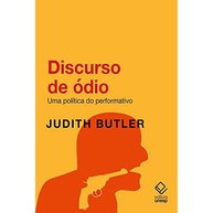 Discurso de Ódio: Uma Análise Profunda da Política do Performativo - imagem 1