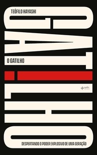 O Gatilho: Desperte o Poder Explosivo da Sua Geração | Teófilo Hayashi - imagem 2