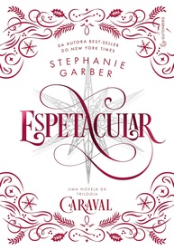 Espetacular: A Novela Mágica da Trilogia Caraval | Leitura Essencial - imagem 1