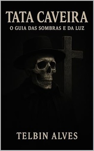 Tata Caveira: O Guia Essencial das Sombras e da Luz | Conhecimento Ancestral - imagem 2