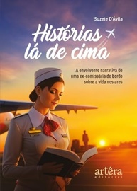 Histórias Lá de Cima: A Incrível Jornada de uma Ex-Comissária de Bordo - imagem 2