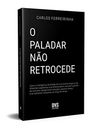 O Paladar Não Retrocede: Gestão de Luxo para Negócios de Sucesso e Relevância Duradoura - imagem 4