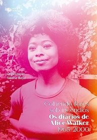 Diários de Alice Walker: "Colhendo Flores Sob Incêndios" - A Vida Íntima da Autora de "A Cor Púrpura" - imagem 2