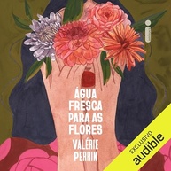 Água Fresca Para as Flores: Uma Jornada Emocionante de Amor e Redenção - imagem 2