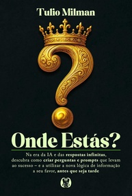 Onde Estás?: Domine a Arte de Perguntar na Era da IA e da Informação Infinita - imagem 1