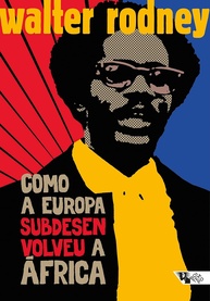 Como a Europa Subdesenvolveu a África: A Obra-Prima de Walter Rodney - imagem 1