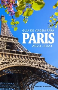 Guia de Viagem Paris 2023-2024: Descubra a Cidade Luz como um Local! - imagem 2