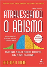 Atravessando o Abismo: O Guia Essencial para Dominar Mercados de Alta Tecnologia - imagem 2