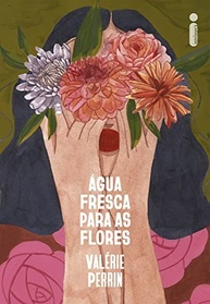 Água Fresca Para As Flores: Uma História Emocionante de Amor e Redenção - imagem 2