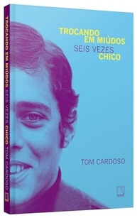 Chico Buarque em Seis Temas: A Biografia Essencial de Tom Cardoso - imagem 4