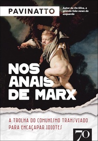 Nos Anais de Marx: a Trolha do Comunismo Transviado Para Encaçapar Idiotes - imagem 1