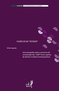 Fazer-se no Estado: Etnografia da Formação de Sujeitos LGBT no Brasil Contemporâneo - imagem 2