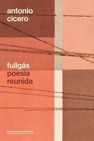 Fullgás: Poesia Completa de Antonio Cicero - Uma Jornada Luminosa - imagem 1