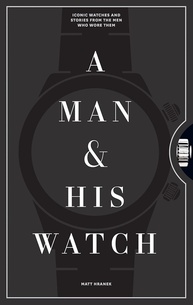 A Man & His Watch: Histórias Icônicas de Relógios e Seus Donos (Edição Inglês) - imagem 1