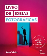 Livro de Ideias Fotográficas: Desbloqueie Sua Criatividade com Mais de 80 Inspirações - imagem 2
