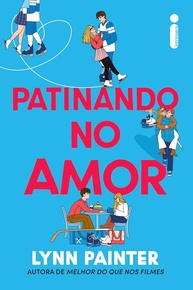 Patinando no Amor: A Nova Comédia Romântica de Lynn Painter - imagem 1