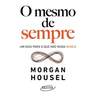 O Mesmo de Sempre: O Guia Essencial de Morgan Housel para Lidar com Incertezas - imagem 1