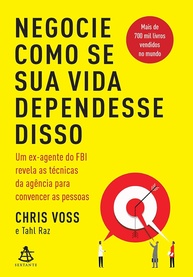Negocie Como Se Sua Vida Dependesse Disso: Técnicas de Negociação do FBI para o Sucesso - imagem 1
