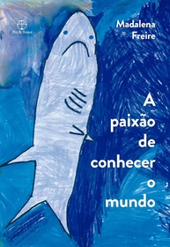A Paixão de Conhecer o Mundo: Edição Comemorativa de Madalena Freire - imagem 1