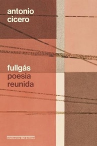 Fullgás: Poesia Completa de Antonio Cicero - Uma Jornada Luminosa - imagem 2