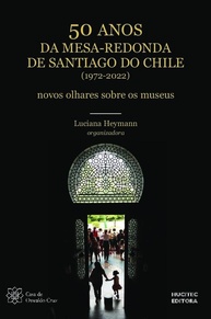 50 Anos da Mesa Redonda de Santiago: Novos Olhares sobre Museus e suas Transformações - imagem 1