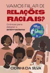Vamos Falar de Relações Raciais? Crônicas para Debater o Antirracismo - Finalista Jabuti 2025 - imagem 1