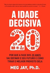 A Idade Decisiva: Domine Seus 20 Anos e Construa o Futuro que Você Deseja - imagem 2
