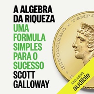 A Álgebra da Riqueza: O Guia Definitivo de Scott Galloway para o Sucesso Financeiro - imagem 1