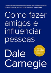 Como Fazer Amigos e Influenciar Pessoas: O Guia Definitivo para Relacionamentos de Sucesso - imagem 1