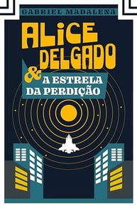 Alice Delgado e a Estrela da Perdição: Aventura Intergaláctica Imperdível - imagem 2