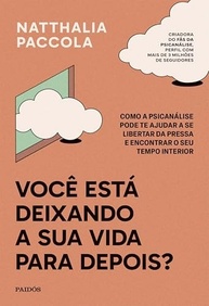 Você Está Deixando Sua Vida Para Depois? Descubra a Psicanálise e Encontre Seu Tempo Interior - imagem 2