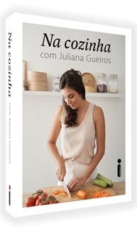 Na Cozinha com Juliana Gueiros: Receitas Leves e Descomplicadas para Todos - imagem 3