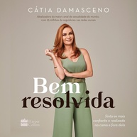 Bem Resolvida: Descubra o Prazer e a Confiança com Cátia Damasceno - imagem 1